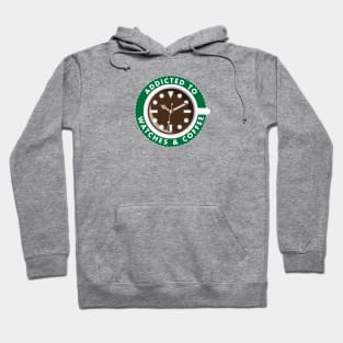 Addicted to Watches and Coffee Hoodie